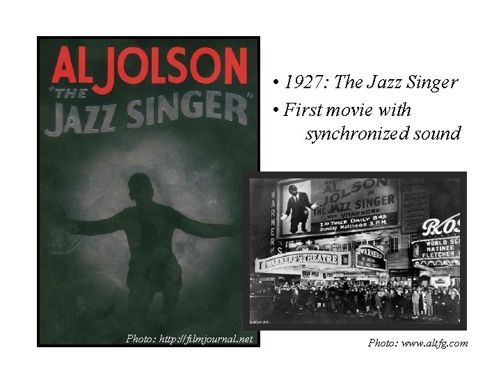  • 1927: The Jazz Singer • First movie with synchronized sound Photo: http: