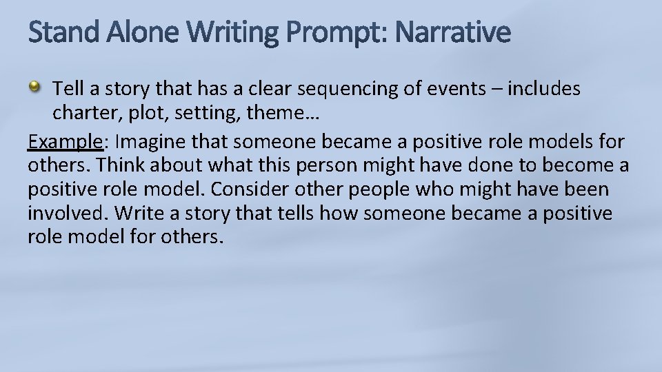 Tell a story that has a clear sequencing of events – includes charter, plot,