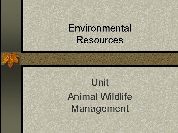 Environmental Resources Unit Animal Wildlife Management 