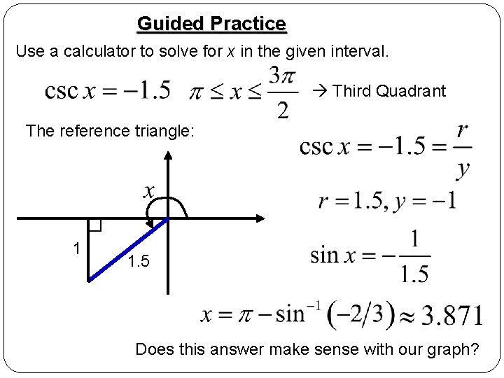 Guided Practice Use a calculator to solve for x in the given interval. Third
