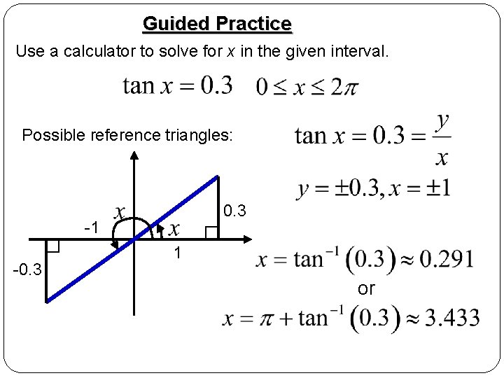 Guided Practice Use a calculator to solve for x in the given interval. Possible