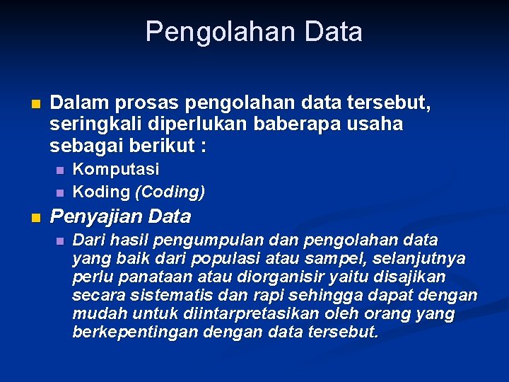 Pengolahan Data n Dalam prosas pengolahan data tersebut, seringkali diperlukan baberapa usaha sebagai berikut