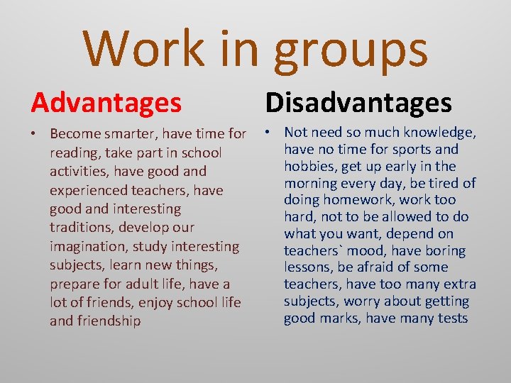 Work in groups Advantages Disadvantages • Become smarter, have time for reading, take part