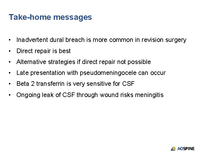 Take-home messages • Inadvertent dural breach is more common in revision surgery • Direct