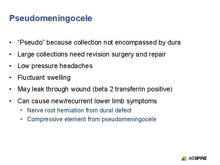 Pseudomeningocele • “Pseudo” because collection not encompassed by dura • Large collections need revision