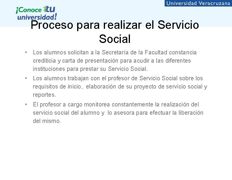 Proceso para realizar el Servicio Social • Los alumnos solicitan a la Secretaría de