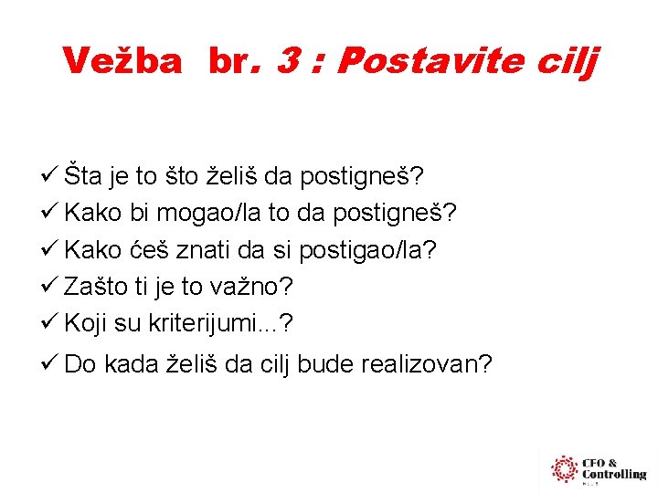 Vežba br. 3 : Postavite cilj ü Šta je to što želiš da postigneš?