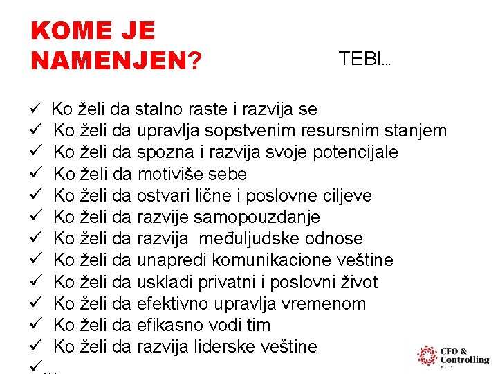 KOME JE NAMENJEN? TEBI. . . ü Ko želi da stalno raste i razvija