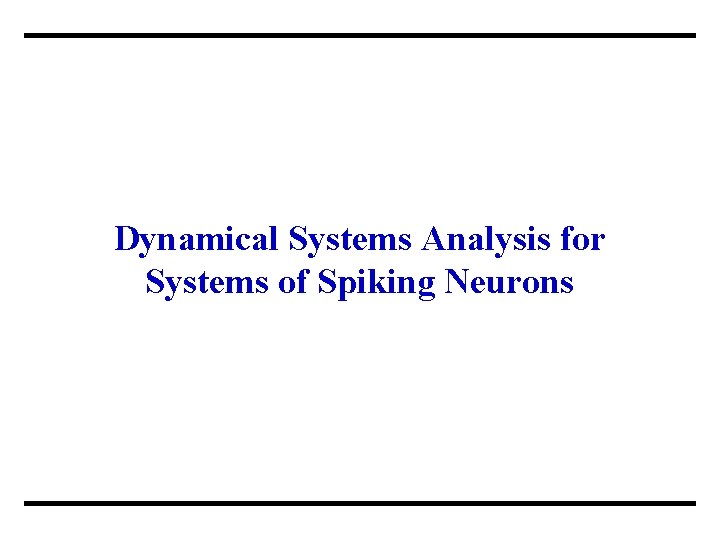 Dynamical Systems Analysis for Systems of Spiking Neurons 