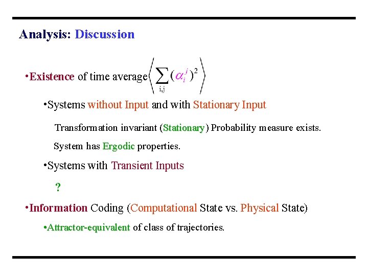 Analysis: Discussion • Existence of time average • Systems without Input and with Stationary