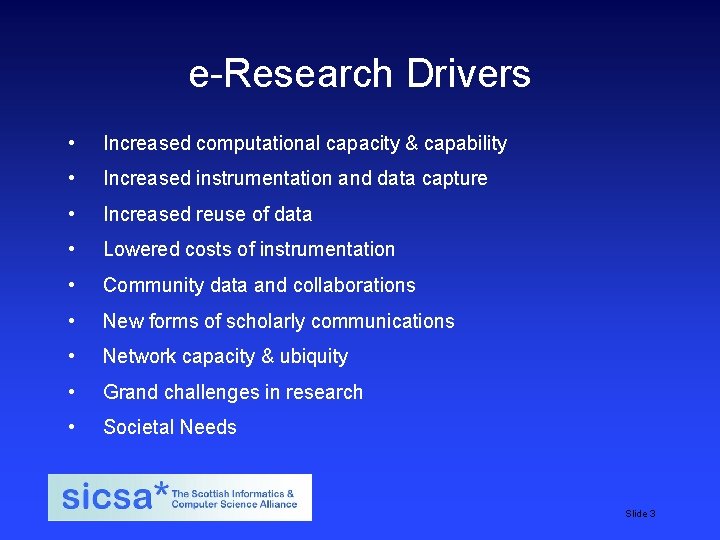 e-Research Drivers • Increased computational capacity & capability • Increased instrumentation and data capture