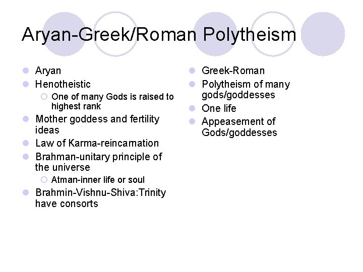 Aryan-Greek/Roman Polytheism l Aryan l Henotheistic ¡ One of many Gods is raised to Aryan-Greek/Roman Polytheism l Aryan l Henotheistic ¡ One of many Gods is raised to