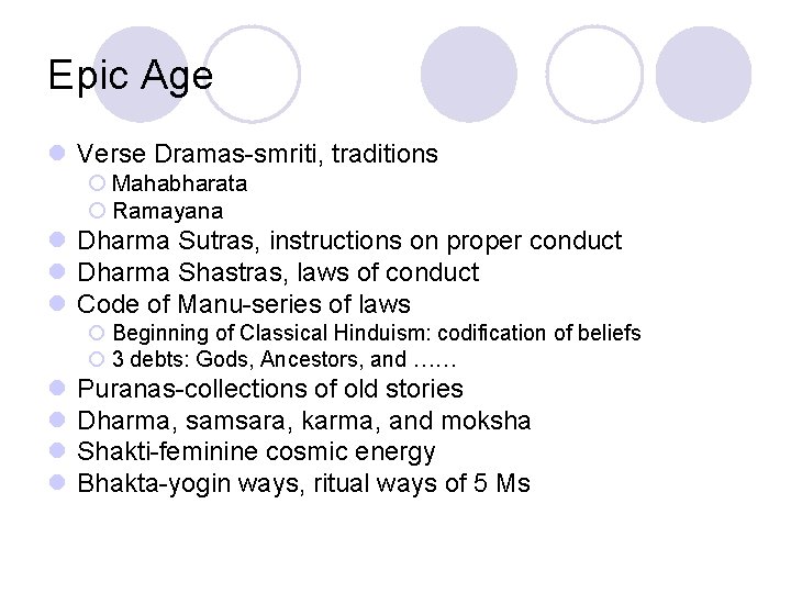 Epic Age l Verse Dramas-smriti, traditions ¡ Mahabharata ¡ Ramayana l Dharma Sutras, instructions Epic Age l Verse Dramas-smriti, traditions ¡ Mahabharata ¡ Ramayana l Dharma Sutras, instructions