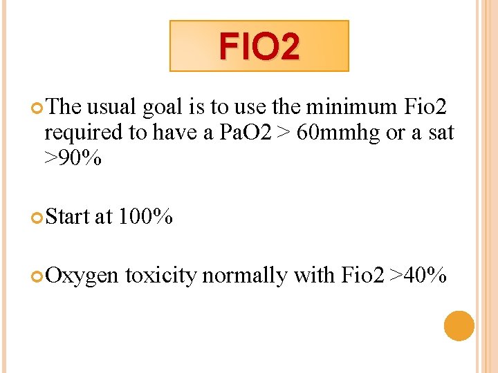 FIO 2 The usual goal is to use the minimum Fio 2 required to