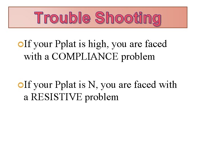 Trouble Shooting If your Pplat is high, you are faced with a COMPLIANCE problem