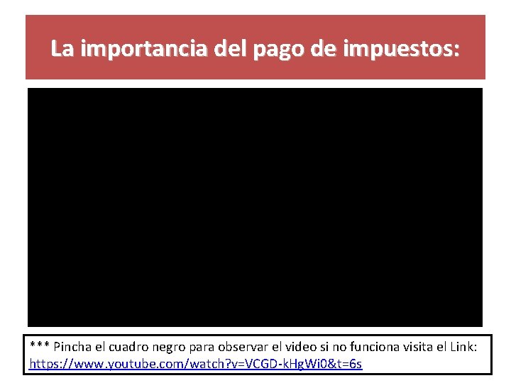 La importancia del pago de impuestos: *** Pincha el cuadro negro para observar el