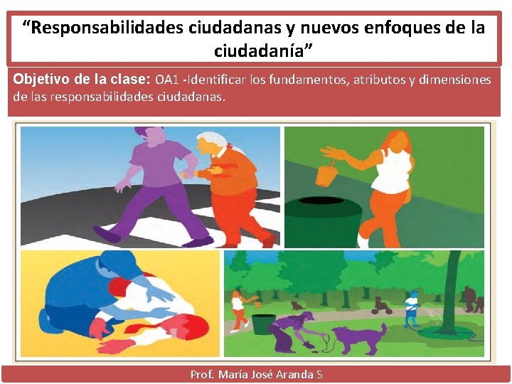 “Responsabilidades ciudadanas y nuevos enfoques de la ciudadanía” Objetivo de la clase: OA 1