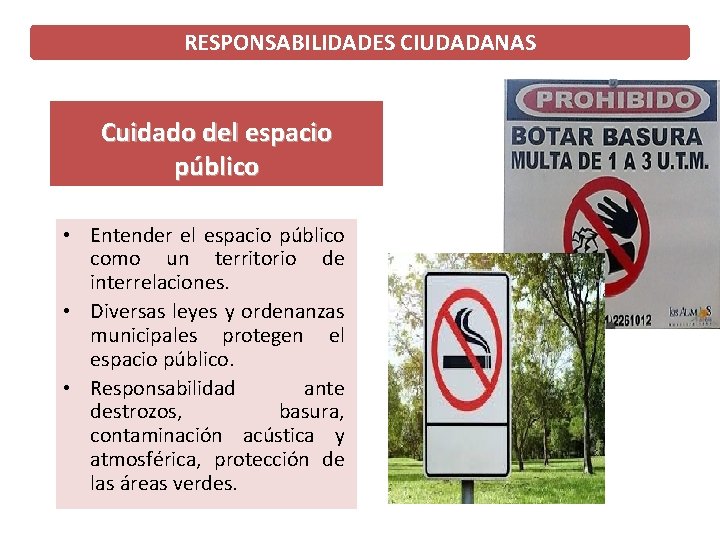 RESPONSABILIDADES CIUDADANAS Cuidado del espacio público • Entender el espacio público como un territorio