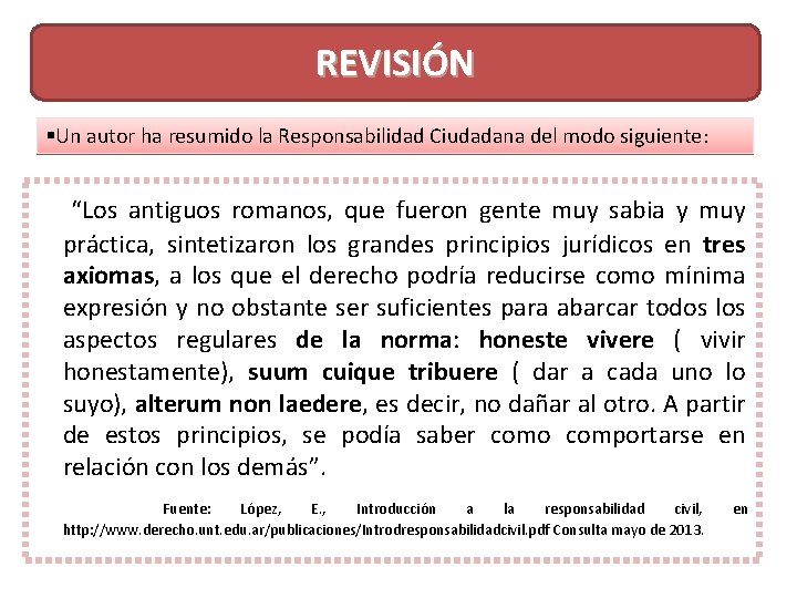 REVISIÓN §Un autor ha resumido la Responsabilidad Ciudadana del modo siguiente: “Los antiguos romanos,