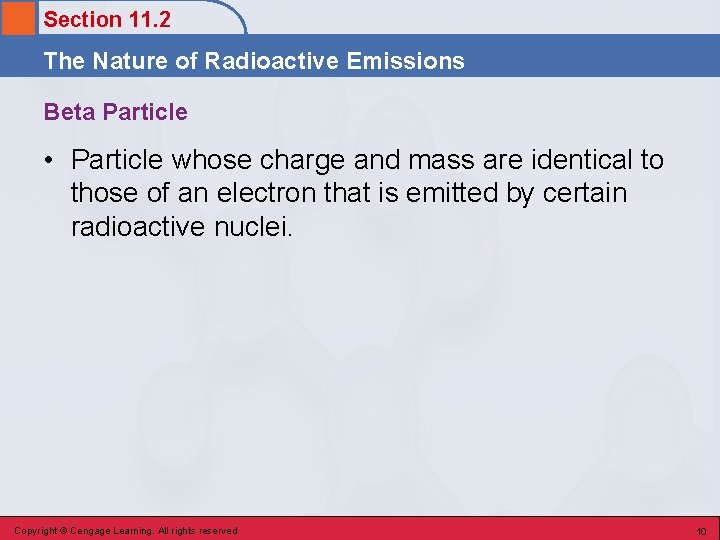 Section 11. 2 The Nature of Radioactive Emissions Beta Particle • Particle whose charge