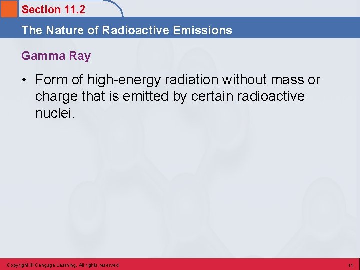 Section 11. 2 The Nature of Radioactive Emissions Gamma Ray • Form of high-energy