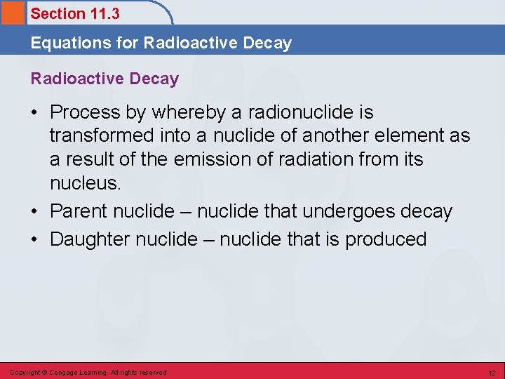 Section 11. 3 Equations for Radioactive Decay • Process by whereby a radionuclide is