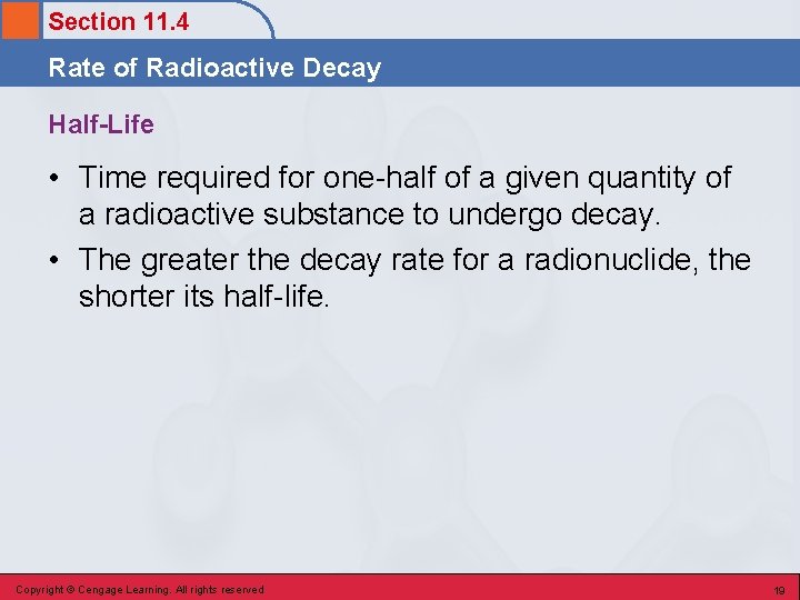 Section 11. 4 Rate of Radioactive Decay Half-Life • Time required for one-half of