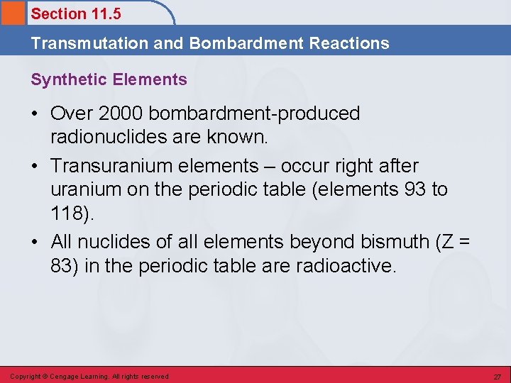 Section 11. 5 Transmutation and Bombardment Reactions Synthetic Elements • Over 2000 bombardment-produced radionuclides