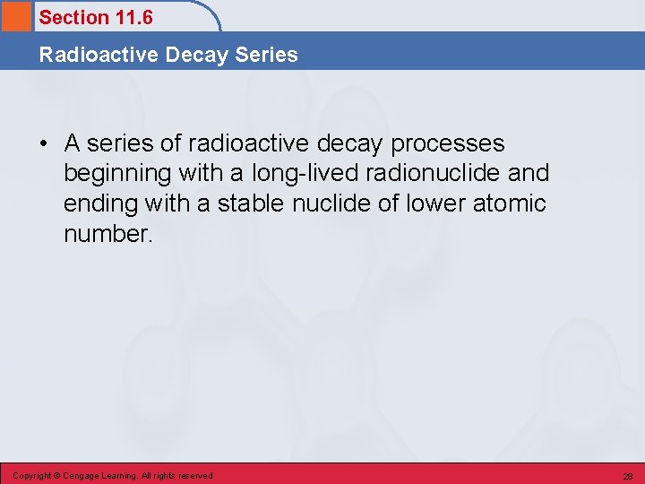 Section 11. 6 Radioactive Decay Series • A series of radioactive decay processes beginning