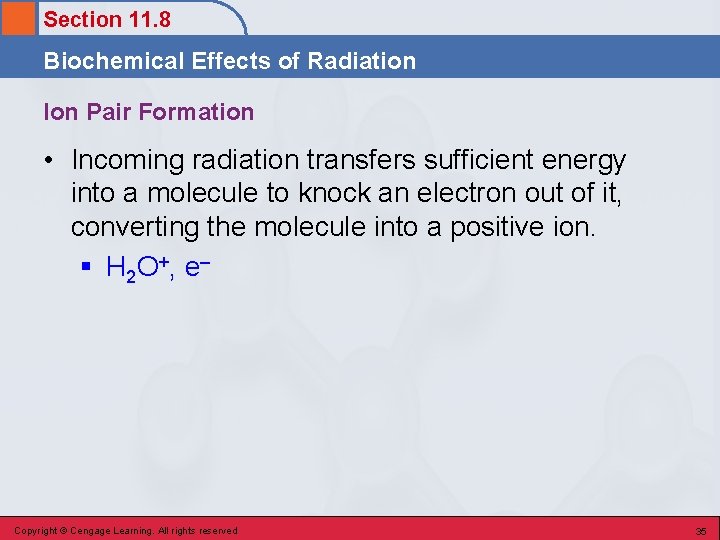 Section 11. 8 Biochemical Effects of Radiation Ion Pair Formation • Incoming radiation transfers