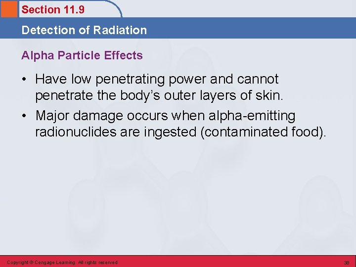 Section 11. 9 Detection of Radiation Alpha Particle Effects • Have low penetrating power Section 11. 9 Detection of Radiation Alpha Particle Effects • Have low penetrating power