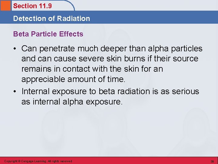 Section 11. 9 Detection of Radiation Beta Particle Effects • Can penetrate much deeper