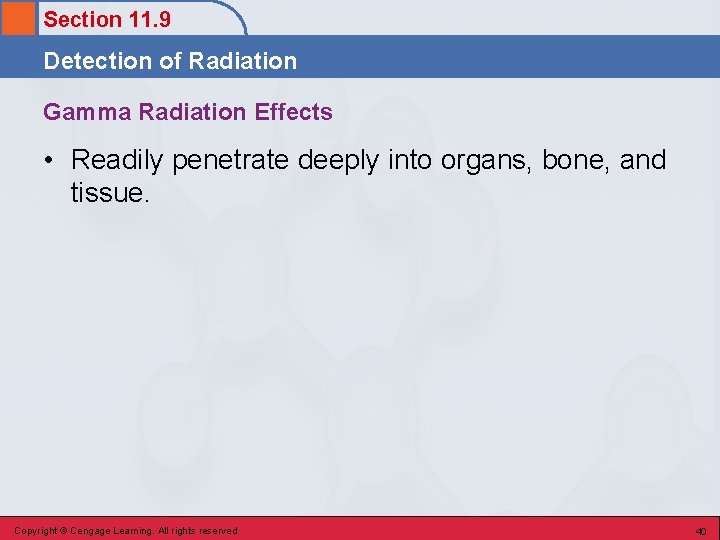 Section 11. 9 Detection of Radiation Gamma Radiation Effects • Readily penetrate deeply into