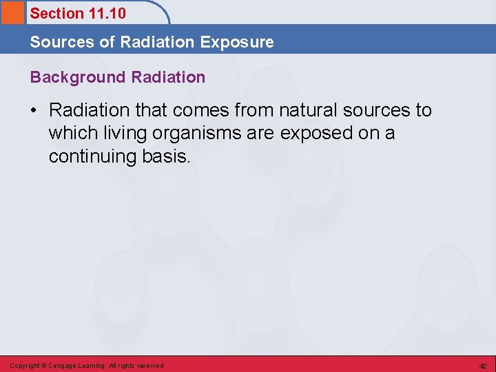 Section 11. 10 Sources of Radiation Exposure Background Radiation • Radiation that comes from