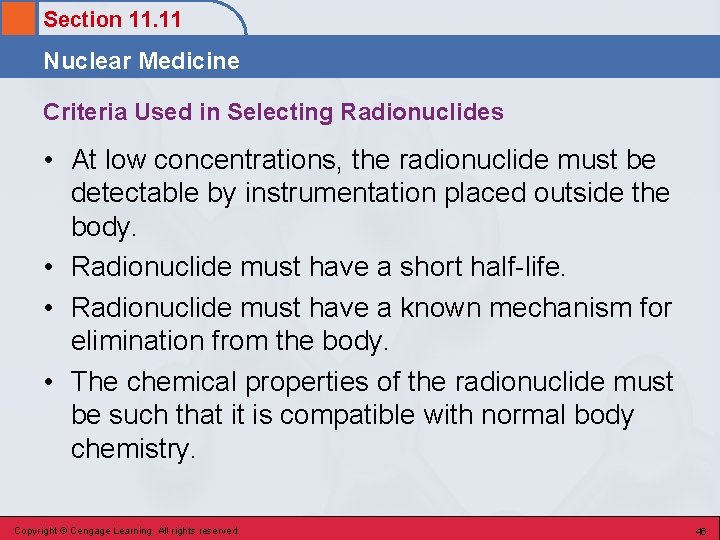 Section 11. 11 Nuclear Medicine Criteria Used in Selecting Radionuclides • At low concentrations,