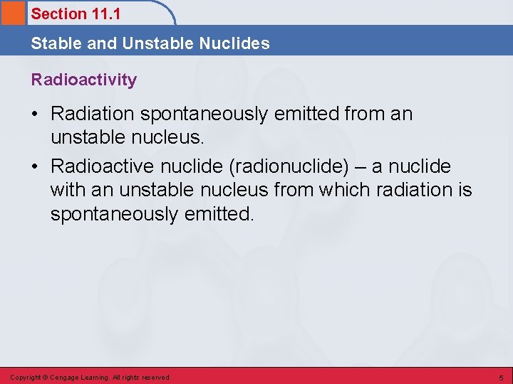 Section 11. 1 Stable and Unstable Nuclides Radioactivity • Radiation spontaneously emitted from an