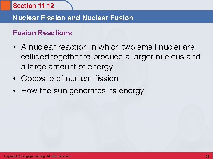 Section 11. 12 Nuclear Fission and Nuclear Fusion Reactions • A nuclear reaction in