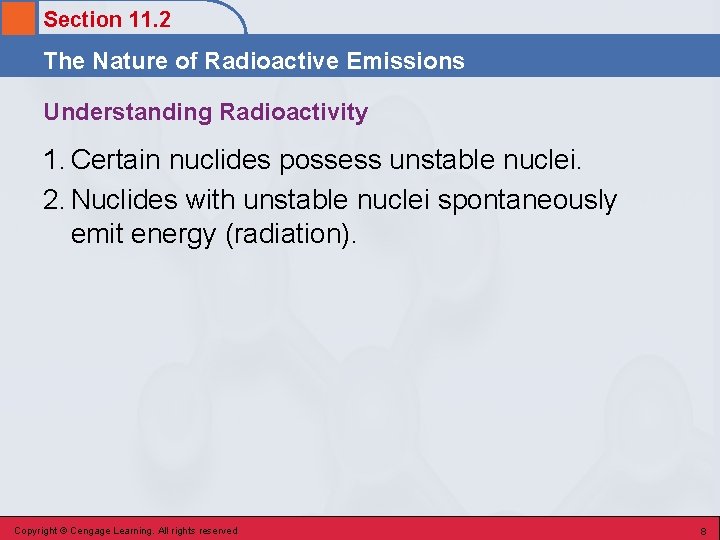 Section 11. 2 The Nature of Radioactive Emissions Understanding Radioactivity 1. Certain nuclides possess