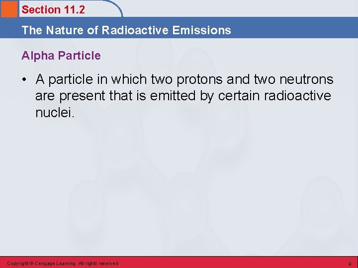 Section 11. 2 The Nature of Radioactive Emissions Alpha Particle • A particle in