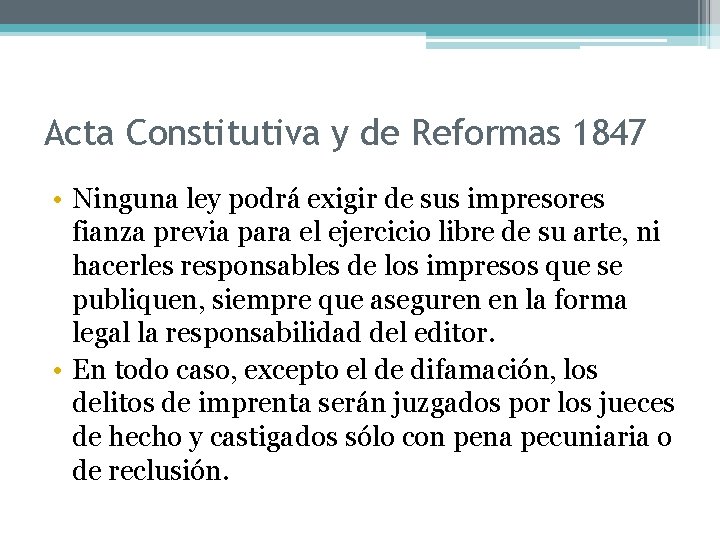 Acta Constitutiva y de Reformas 1847 • Ninguna ley podrá exigir de sus impresores