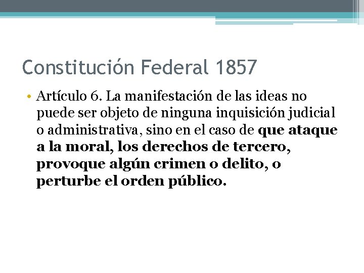 Constitución Federal 1857 • Artículo 6. La manifestación de las ideas no puede ser