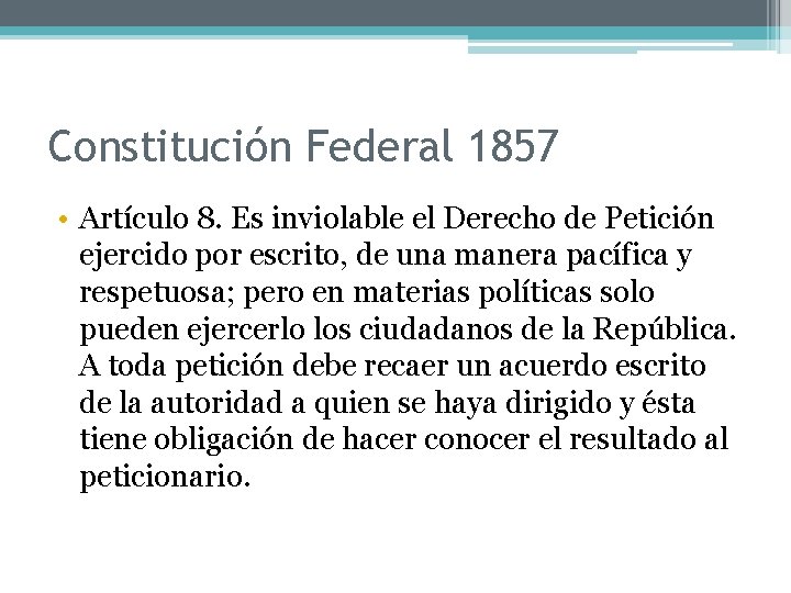 Constitución Federal 1857 • Artículo 8. Es inviolable el Derecho de Petición ejercido por