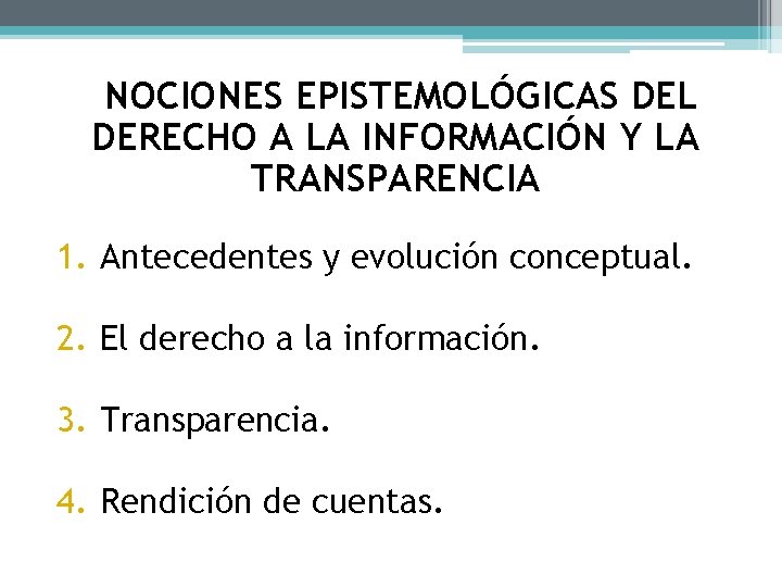 NOCIONES EPISTEMOLÓGICAS DEL DERECHO A LA INFORMACIÓN Y LA TRANSPARENCIA 1. Antecedentes y evolución