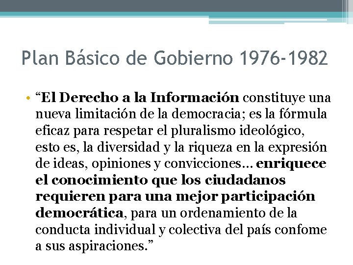 Plan Básico de Gobierno 1976 -1982 • “El Derecho a la Información constituye una