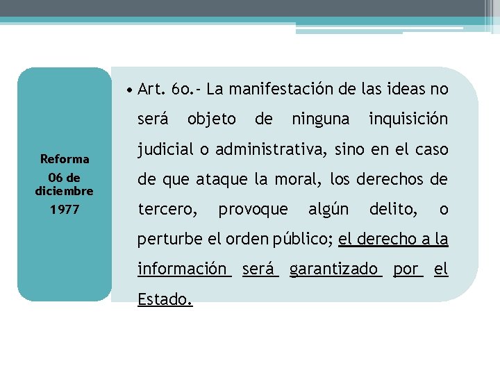  • Art. 6 o. - La manifestación de las ideas no será Reforma