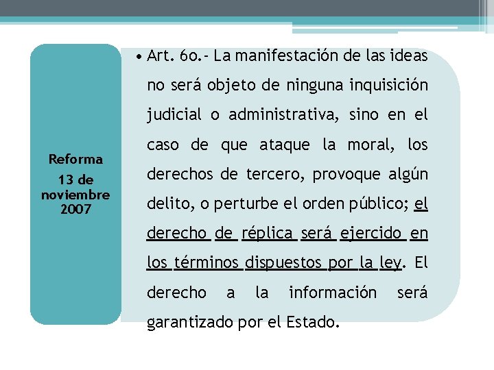  • Art. 6 o. - La manifestación de las ideas no será objeto