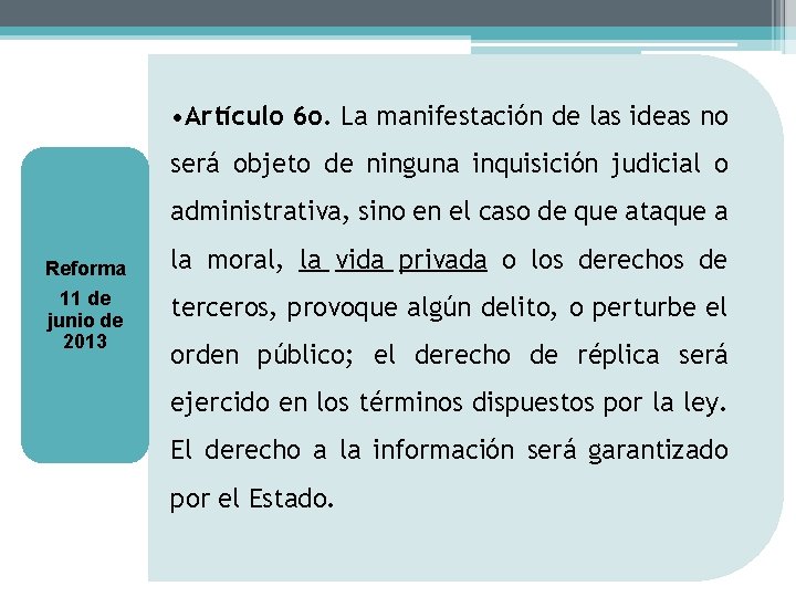  • Artículo 6 o. La manifestación de las ideas no será objeto de