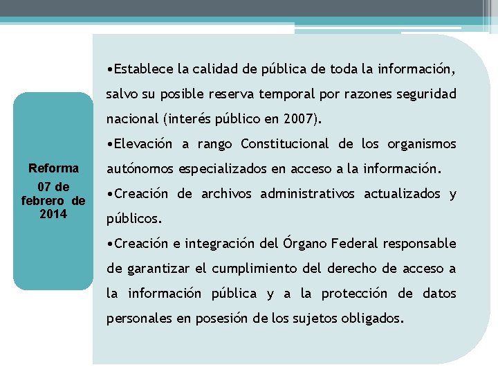  • Establece la calidad de pública de toda la información, salvo su posible