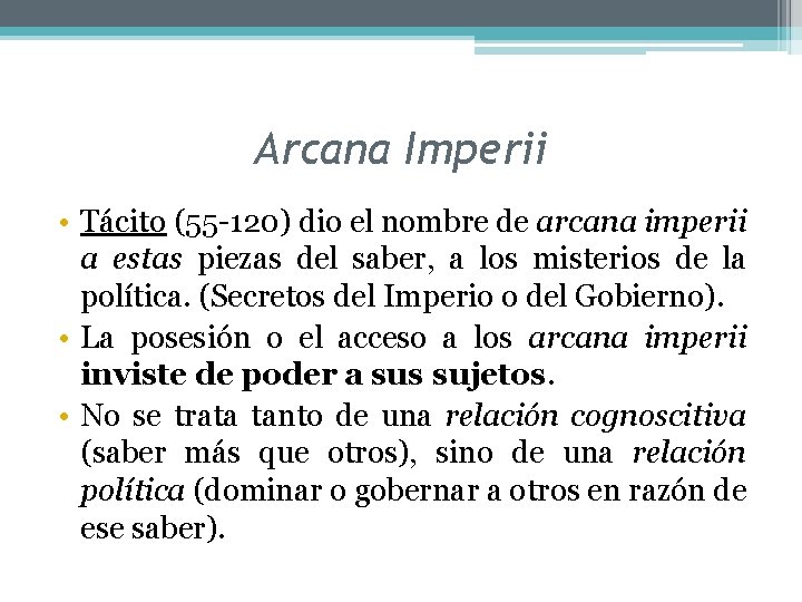 Arcana Imperii • Tácito (55 -120) dio el nombre de arcana imperii a estas