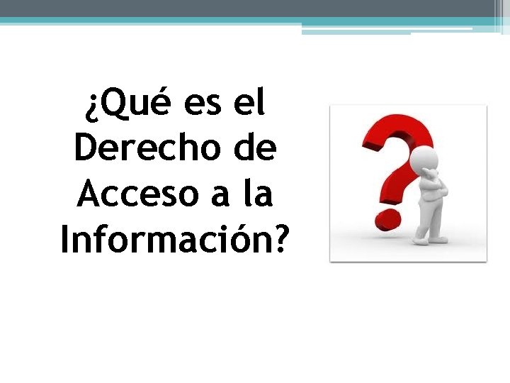 ¿Qué es el Derecho de Acceso a la Información? 